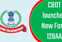 CBDT ने लॉन्च किया नया फॉर्म 12BAA, TDS कटौती में मिलेगा फायदा!