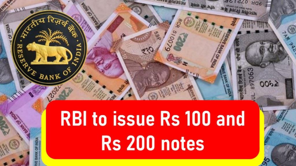 RBI Issue Rs 100 and Rs 200 Notes